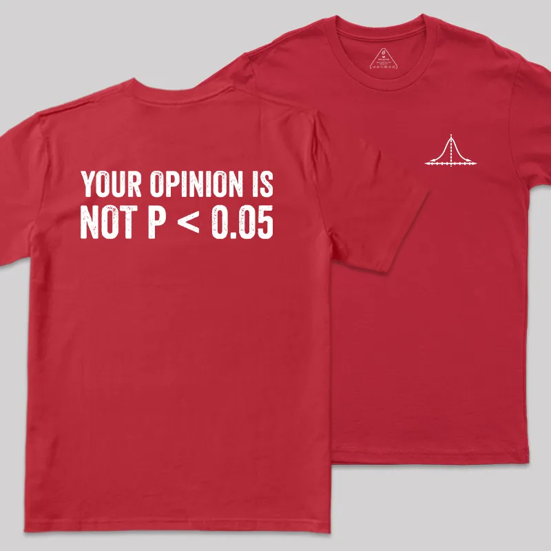 Your Opinion Is Not P<0.05 Front and Back Printed Geek T-Shirt - Image 6