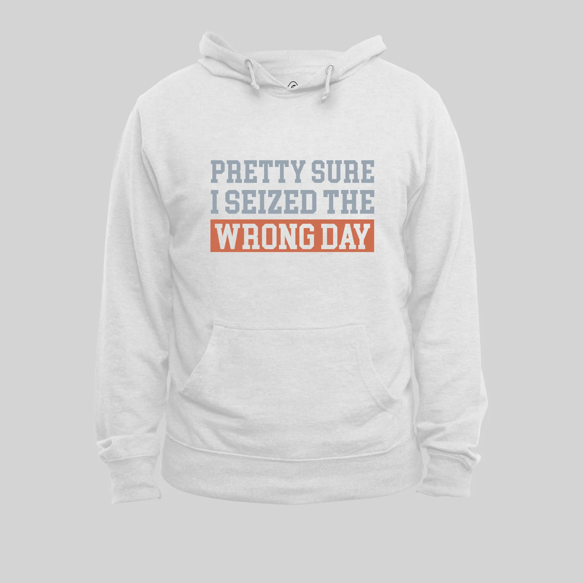Alternative view of I'm Pretty Sure I Seized The Wrong Day Hoodie