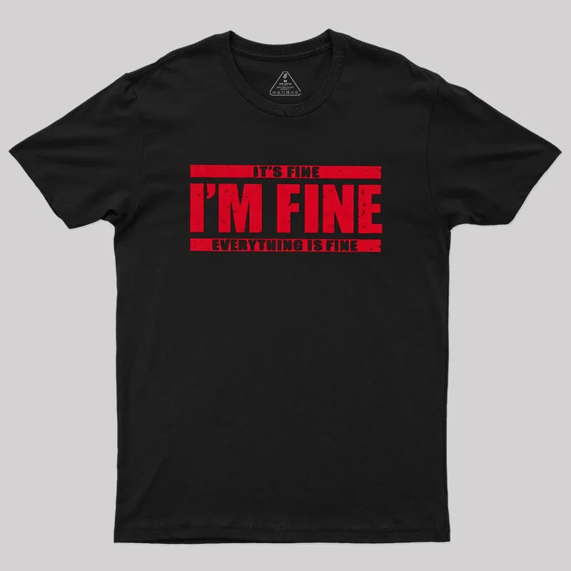 I am Fine Geek T-Shirt