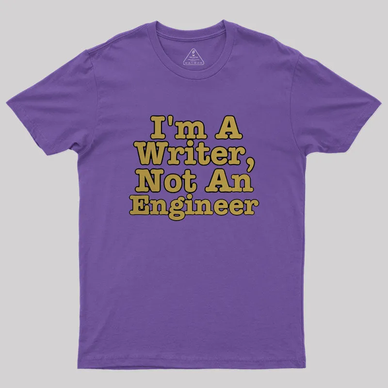 I'm A Writer, Not An Engineer Geek T-Shirt - Image 6