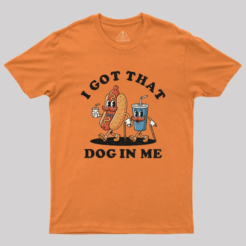 I Got That Dog In Me Geek T-Shirt - Image 6
