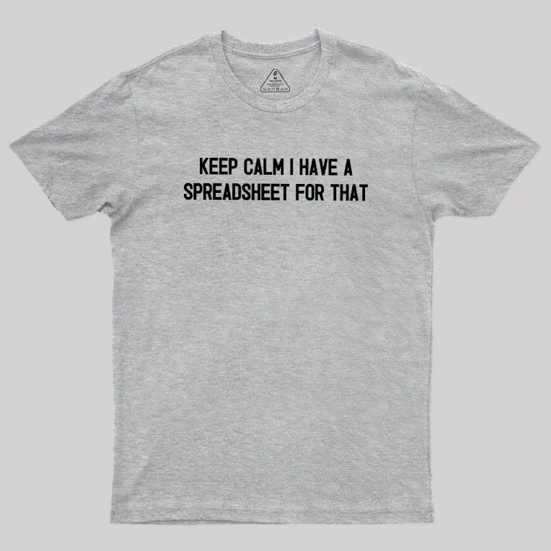 Keep Calm I Have A Spreadsheet For That Geek T-Shirt - Image 4