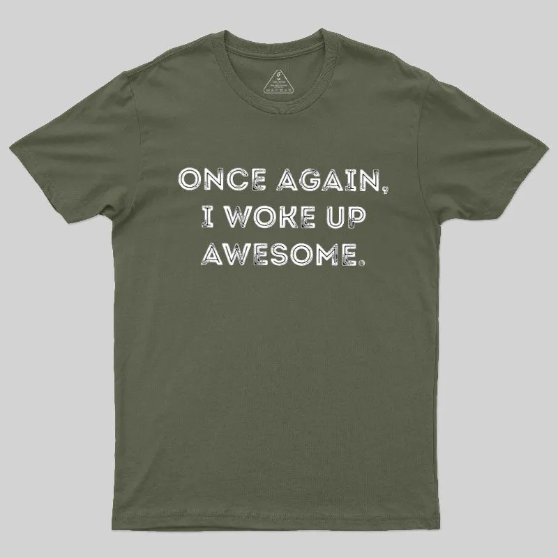 Once Again, I Woke Up Awesome Geek T-Shirt - Image 3