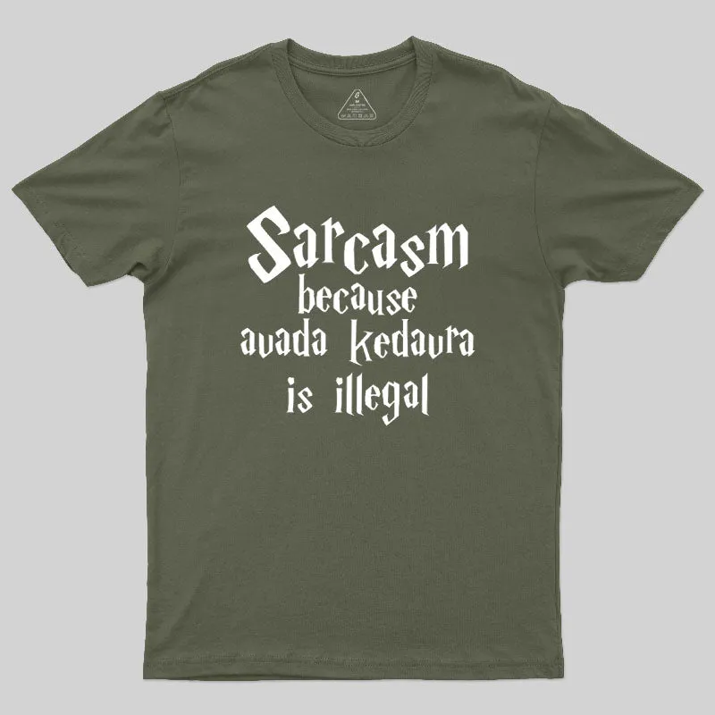 Sarcasm Because Avada Kedavra Is Illegal Geek T-Shirt - Image 3