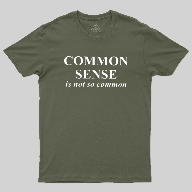 Common Sense is Not So Common Geek T-Shirt - Image 3