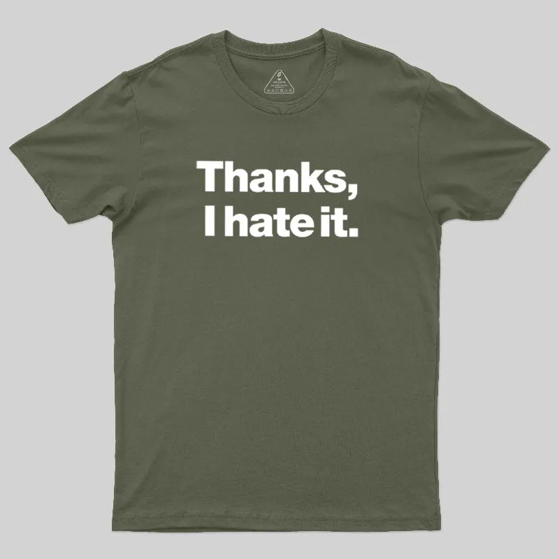 Thanks, I Hate It Geek T-Shirt - Image 3
