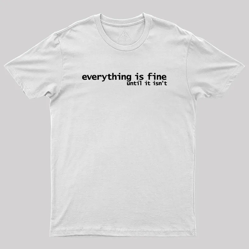 Everything is Fine Typography White Text Geek T-Shirt - Image 11