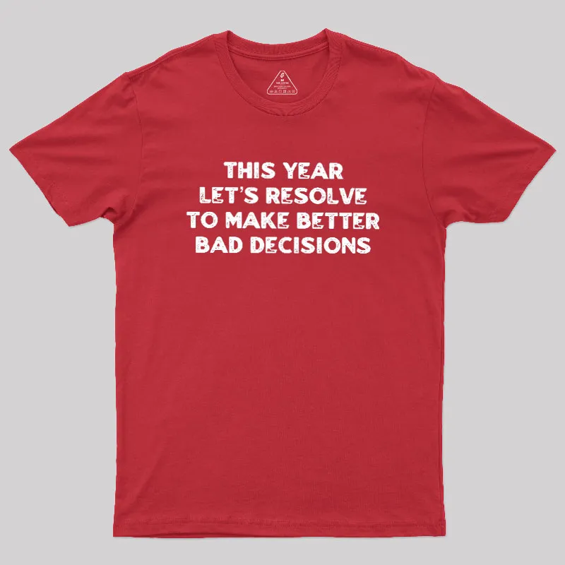 To Make Better Bad Decisions Geek T-Shirt - Image 5