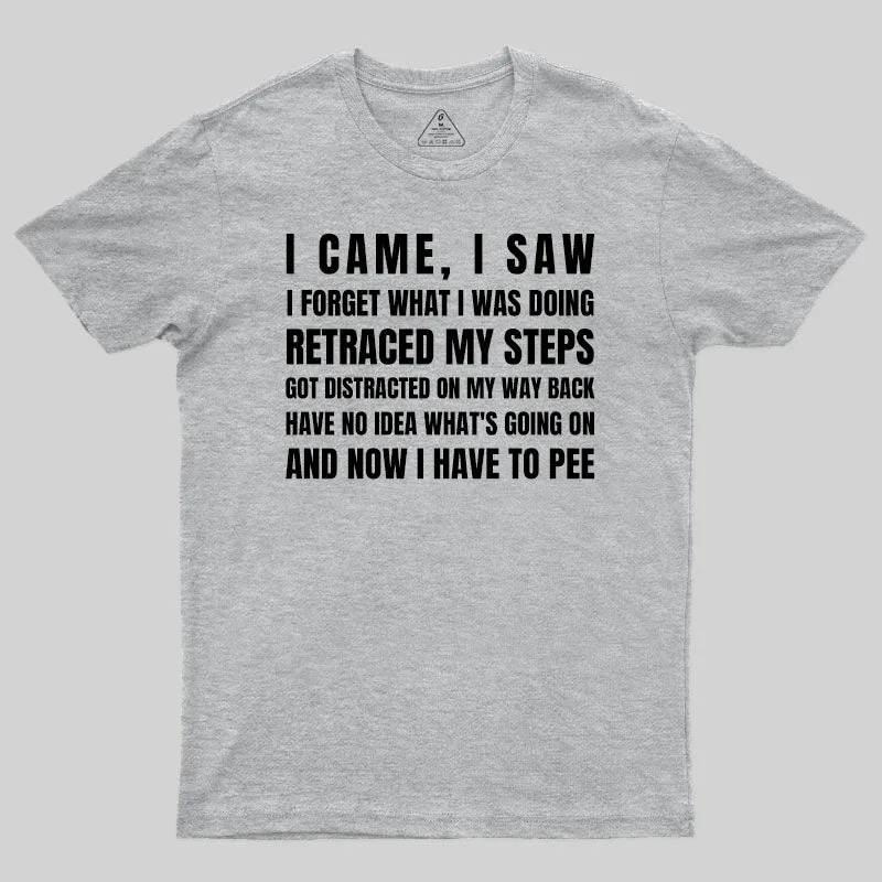 I Came, I Saw, I Have To Pee T-Shirt - Image 10