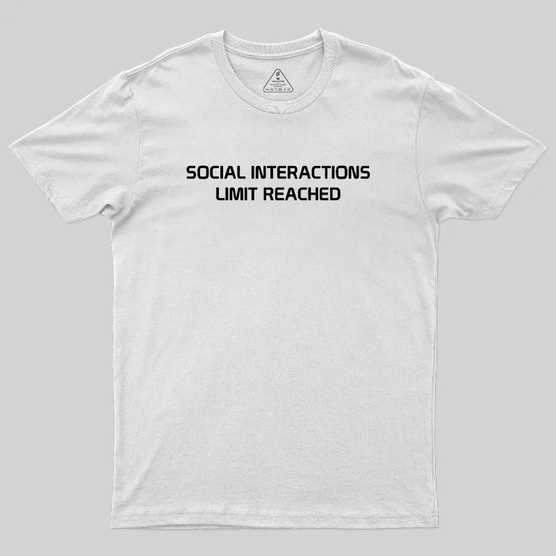 Social Interactions Limit Reached Geek T-Shirt - Image 11