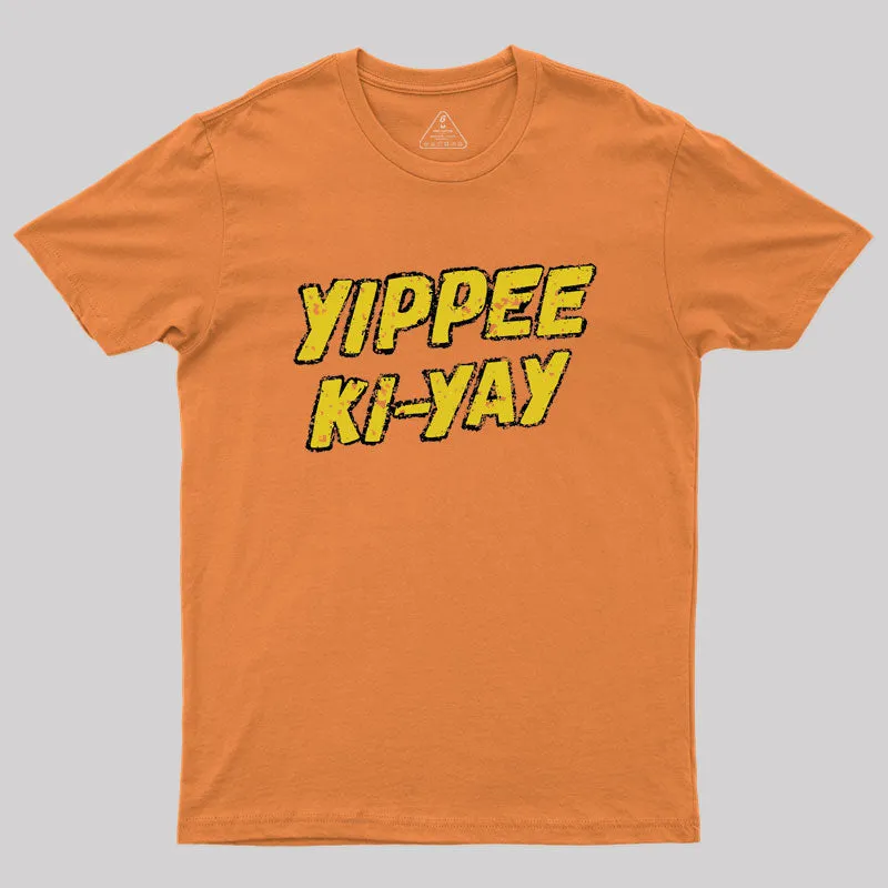 Yippee Ki-yay Geek T-Shirt - Image 7