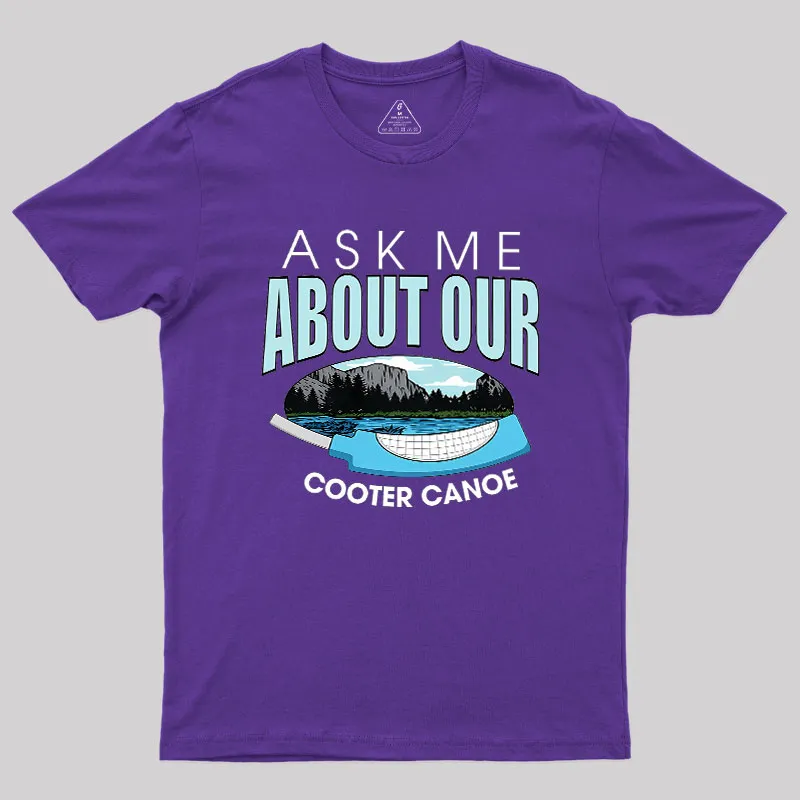 ASK ΜΕ ABOUT OUR COOTER CANOE Geek T-Shirt - Image 6