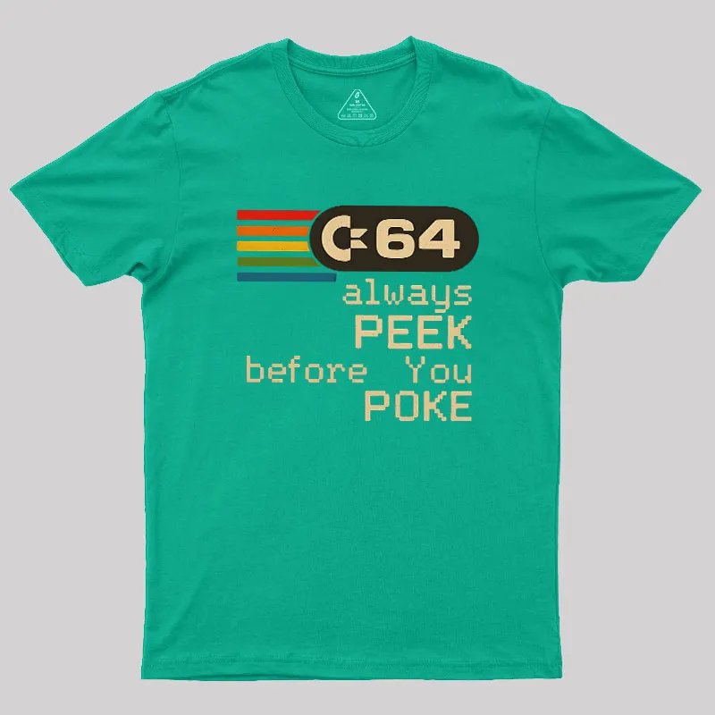C-64 - PEEK before you POKE Geek T-Shirt - Image 6