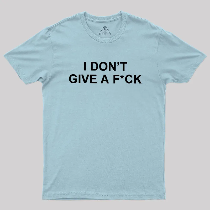 I Don't Give A Fck Geek T-Shirt - Image 10