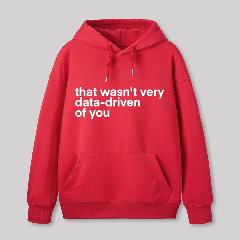 That Wasn't Very Data Driven Of You Nerd Hoodie - Image 6