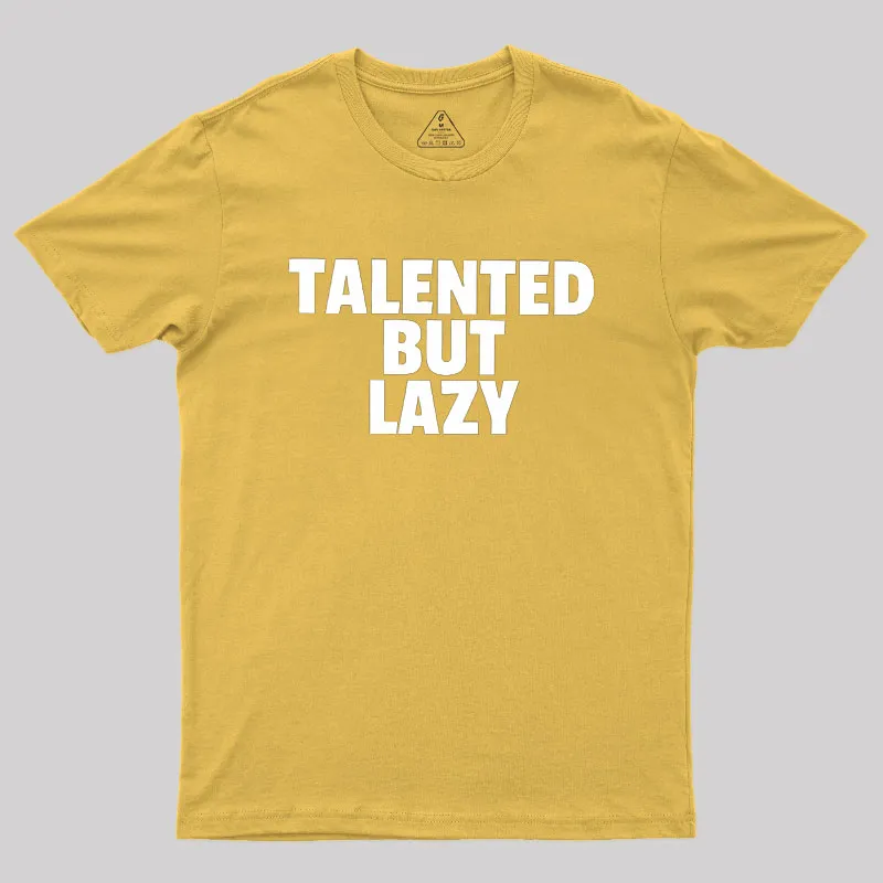 Talented But Lazy Geek T-Shirt - Image 8