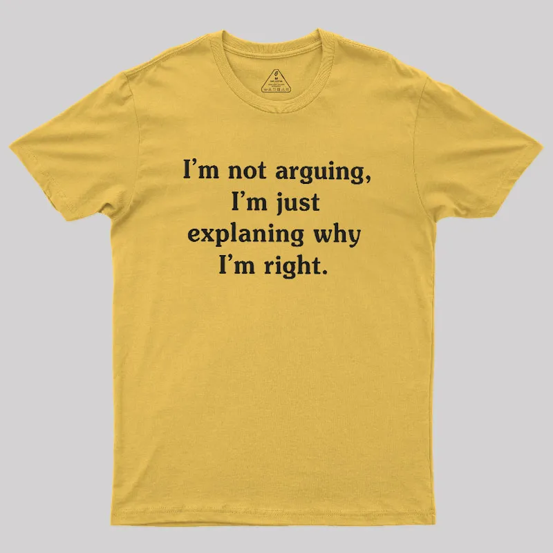 I Am Not Arguing Geek T-Shirt - Image 8