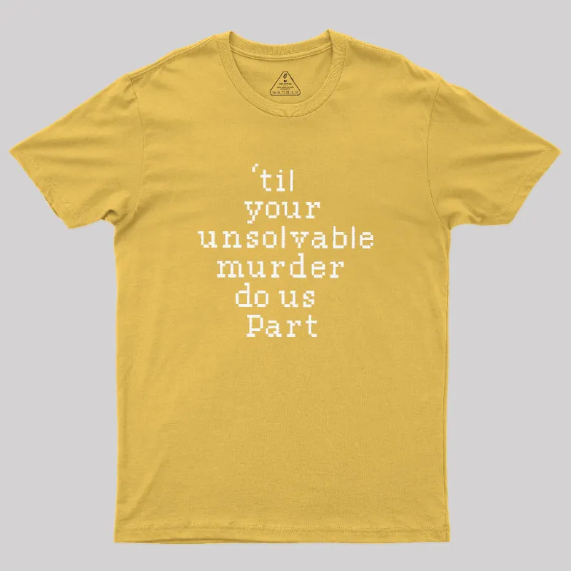 Till Your Unsolvable Murder Do Us Part Geek T-Shirt - Image 8