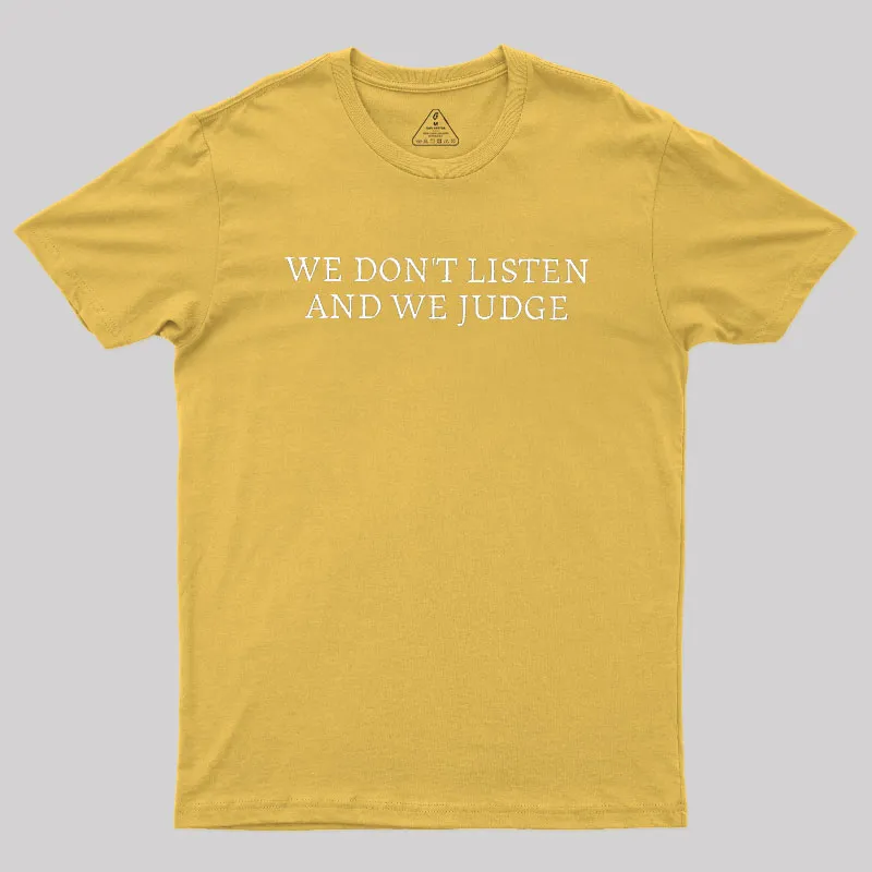 We Dont Listen And We Judge Geek T-Shirt - Image 8