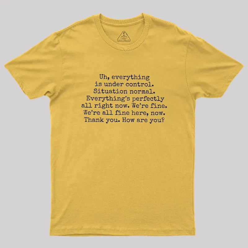 Everything Is Under Control Geek T-Shirt - Image 8