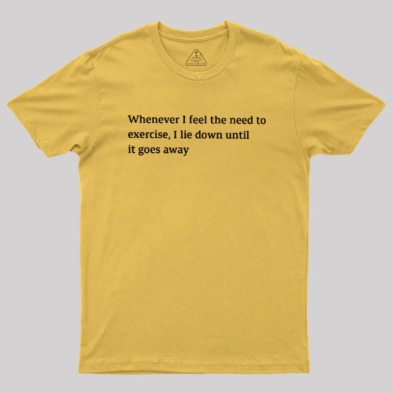 lie Down Until It Goes Away Geek T-Shirt - Image 8