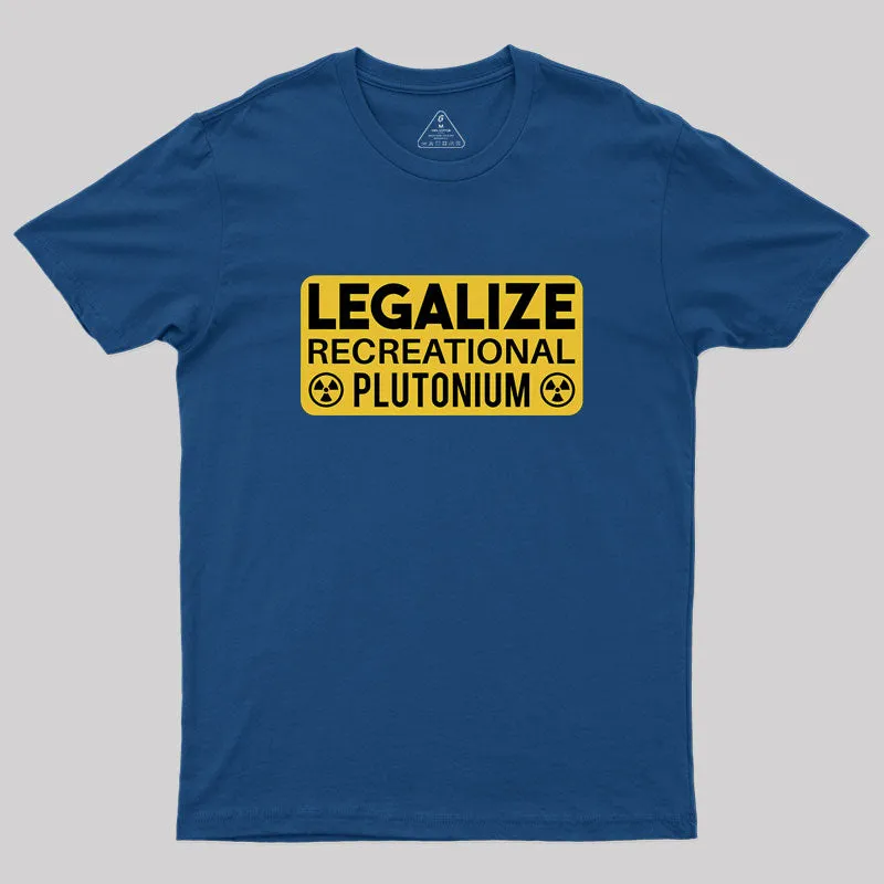 Legalize Recreational Plutonium Geek T-Shirt - Image 2