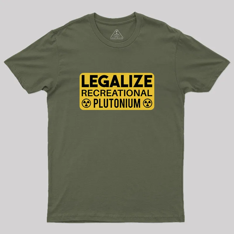 Legalize Recreational Plutonium Geek T-Shirt - Image 3
