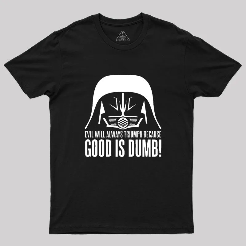 Alternative view of Dark Helmet Evil Will Always Triumph Because Good Is Dumb Geek T-Shirt