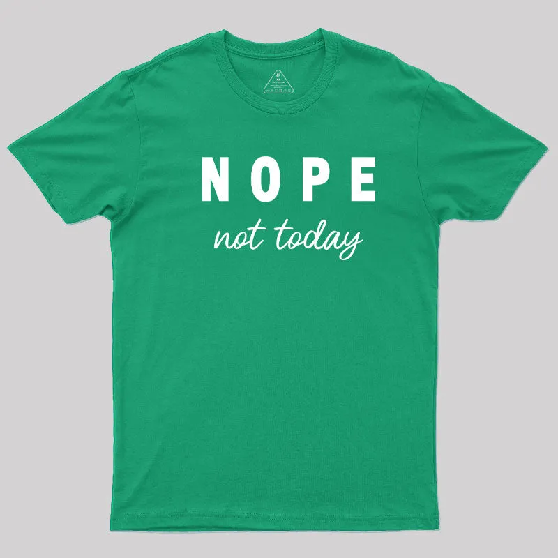 Nope Not Today T-Shirt - Image 10