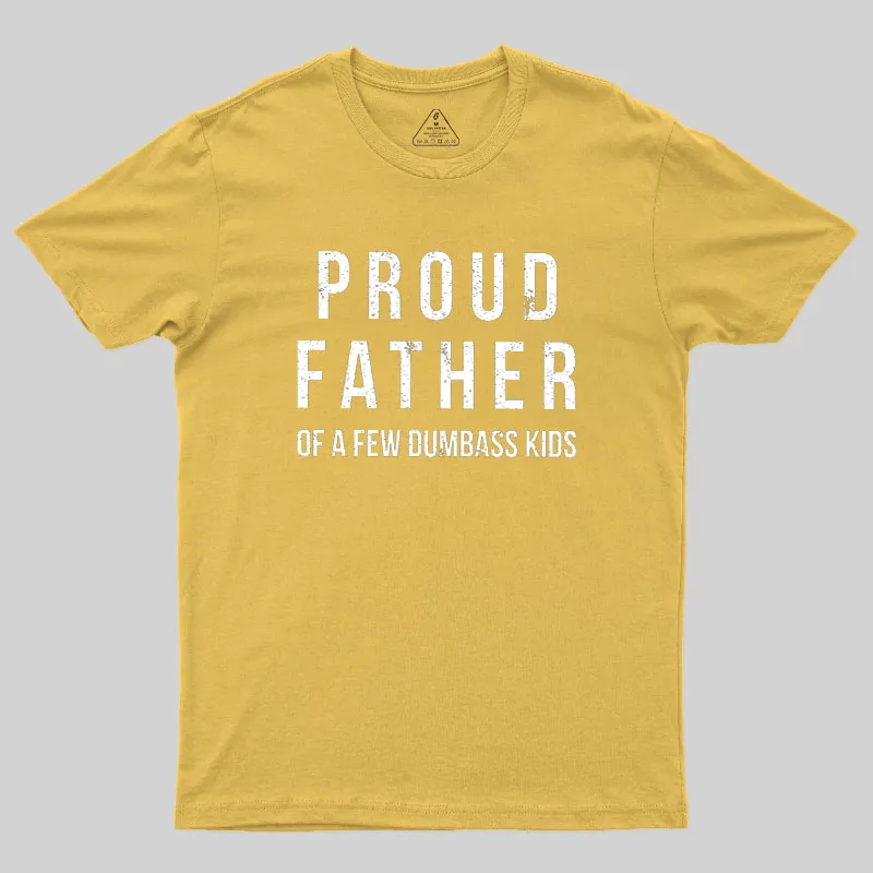 Proud Father of a Few Dumbass Kids Funny Geek T-Shirt - Image 8