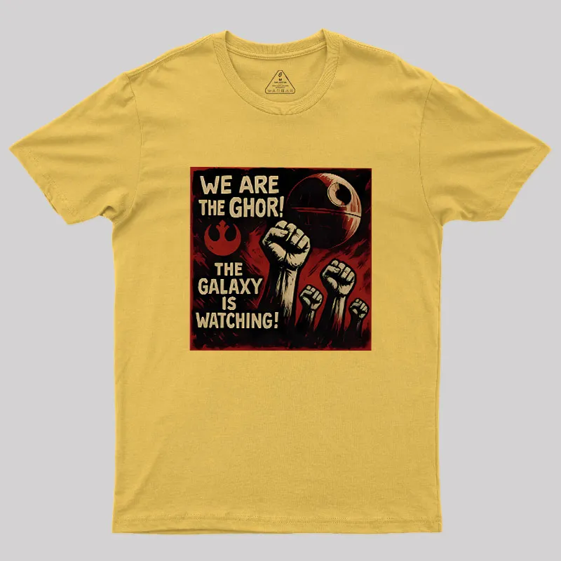 We Are The Ghor The Galaxy Is Watching Geek T-Shirt - Image 8
