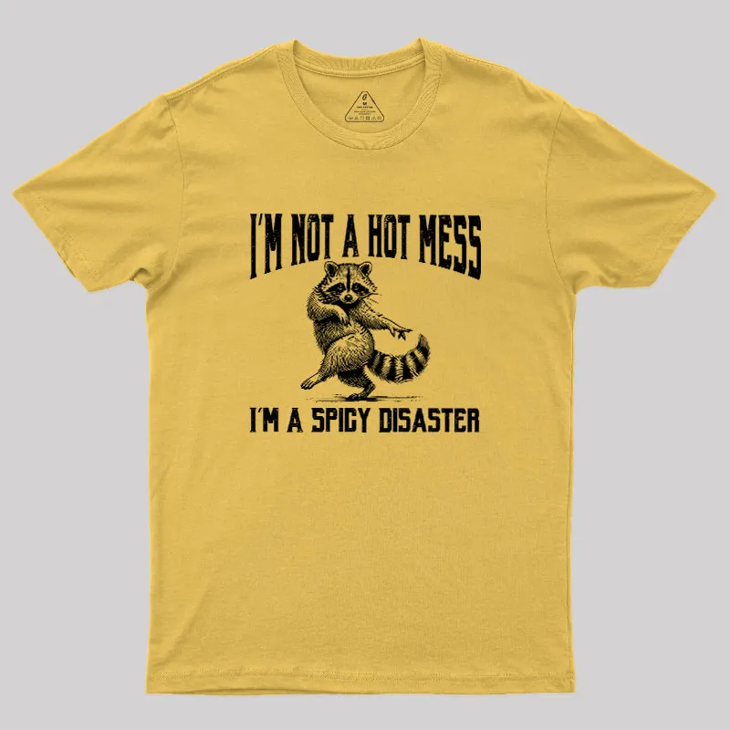 I'm Not A Hot Mess I'm A Spicy Disaster Geek T-Shirt - Image 6