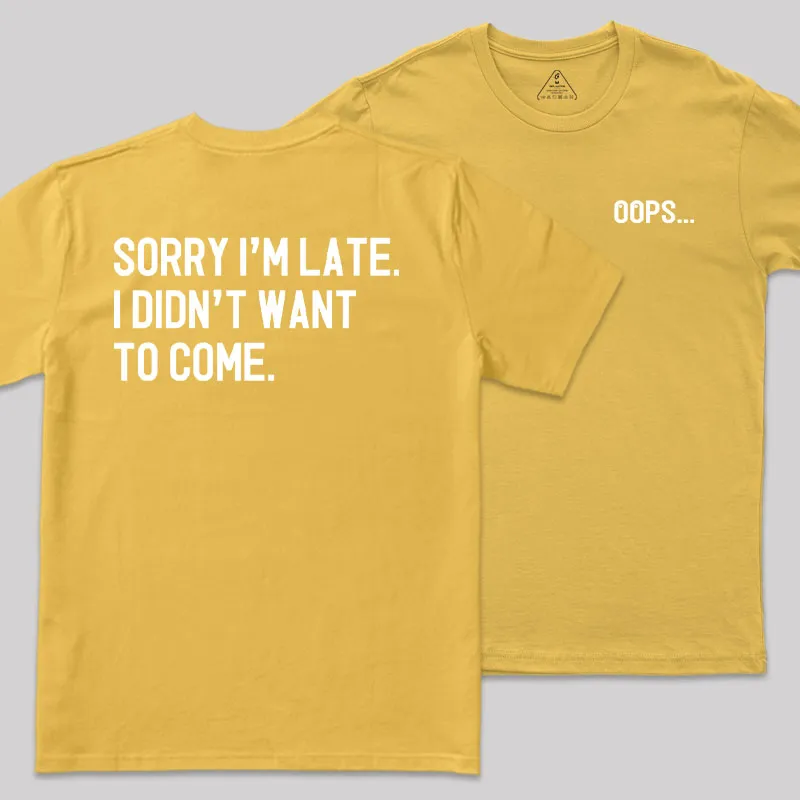 Sorry Im Late Front and Back Printed Geek T-Shirt - Image 8