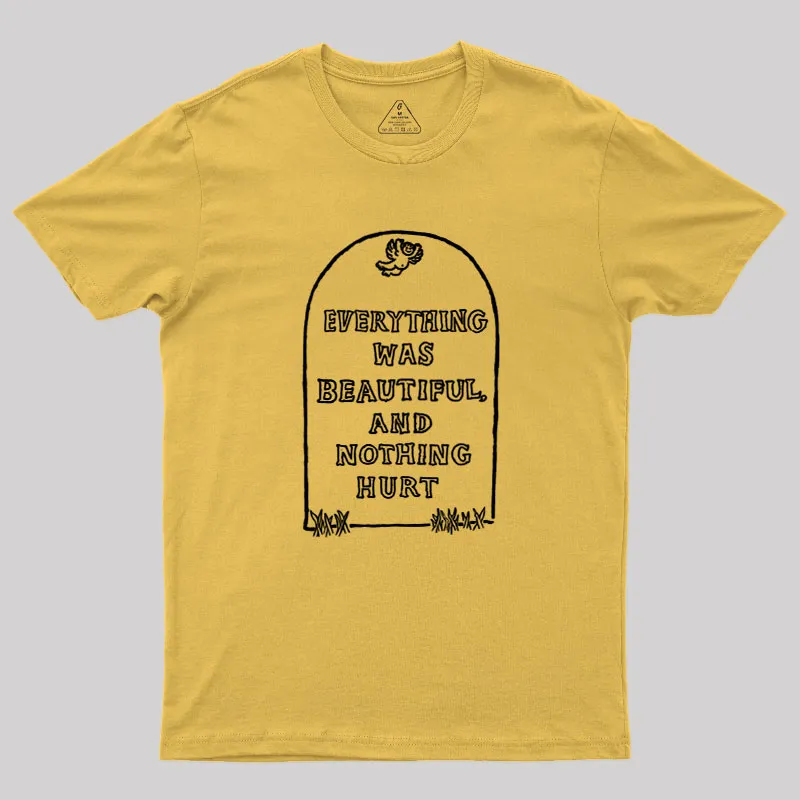 Everything Was Beautiful and Nothing Hurt Geek T-Shirt - Image 8