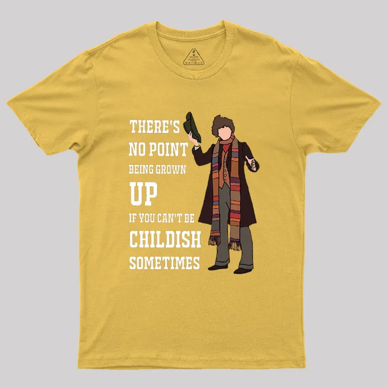 There’s No Point Being Grown-Up Geek T-Shirt - Image 8