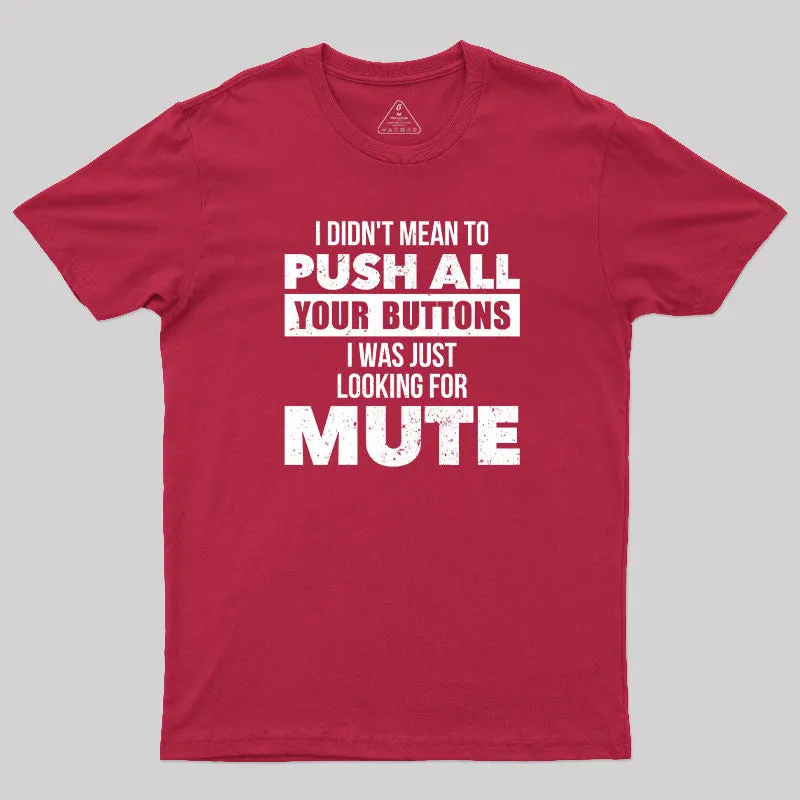 I Didn't Mean to Push All Your Button T-Shirt - Image 7