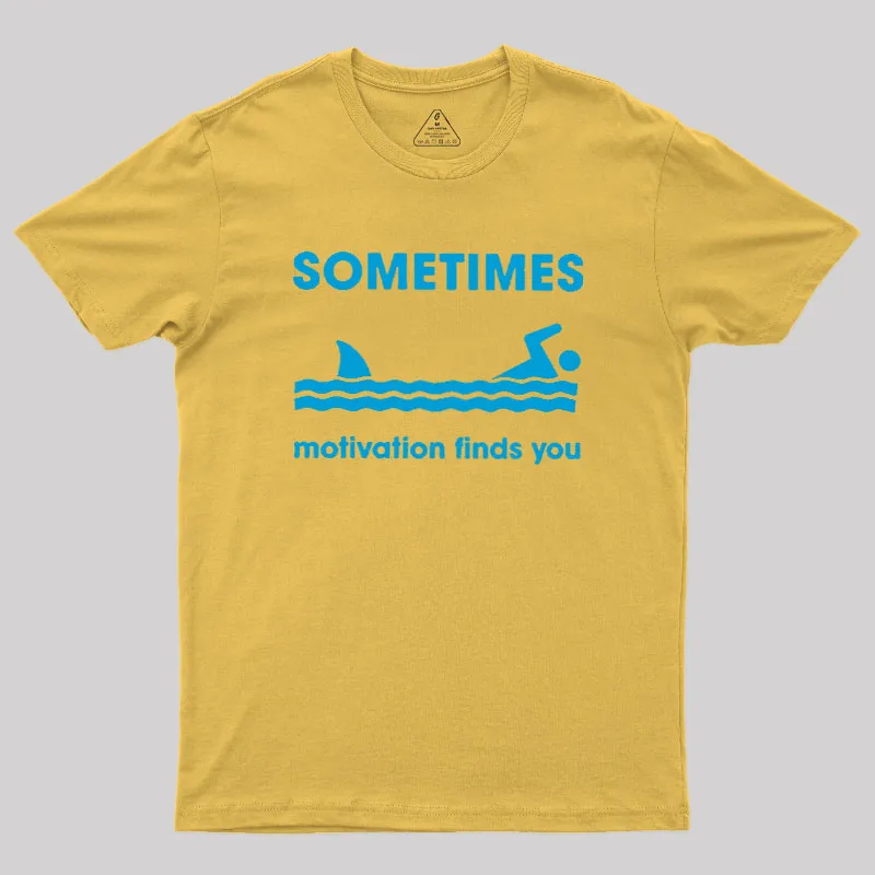Sometimes Motivation Finds You Geek T-Shirt - Image 6