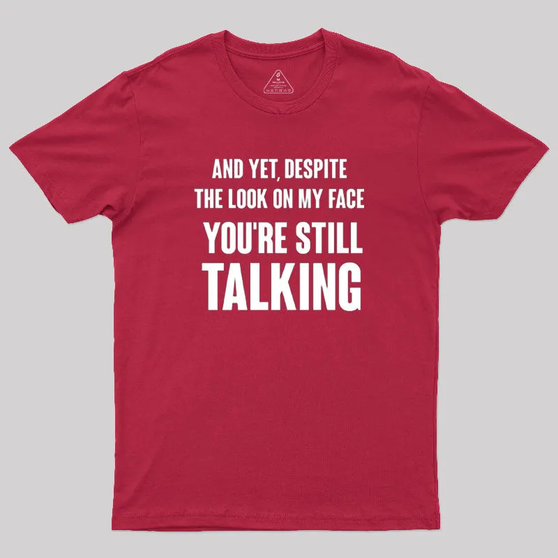 Despite The Look On My Face You're Still Talking T-Shirt - Image 7