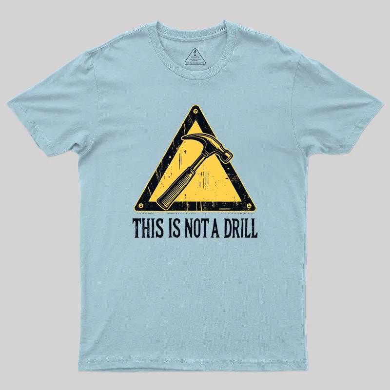 Warning This Is Not A Drill T-Shirt - Image 7