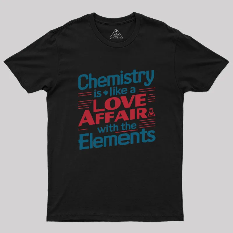 Alternative view of Chemistry is Like a Love Affair With The Elements Geek T-Shirt