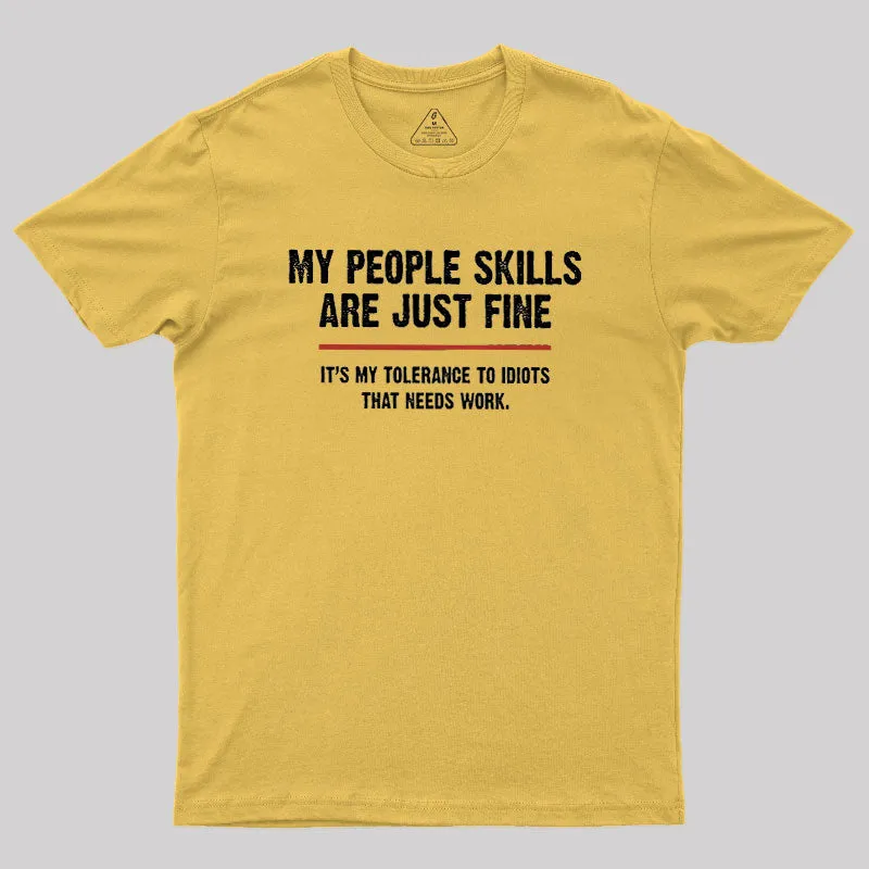 My People Skills Are Fine It's My Tolerance To Idiots Geek T-Shirt - Image 7