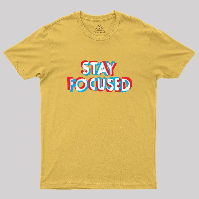 Stay Focused Geek T-Shirt - Image 8