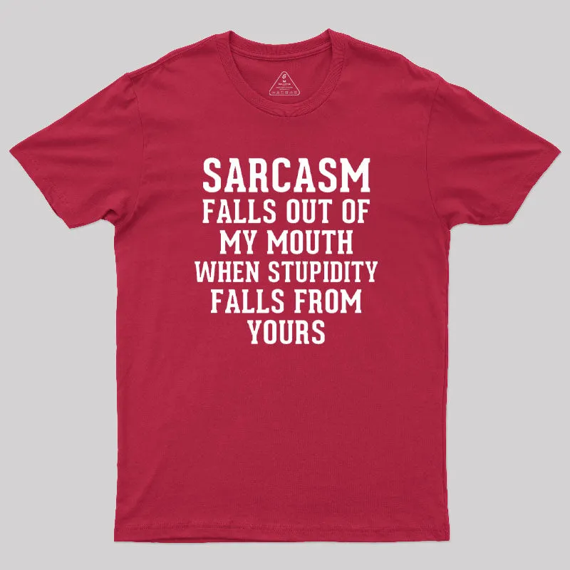 Sarcasm Falls Out Of My Mouth T-Shirt - Image 7