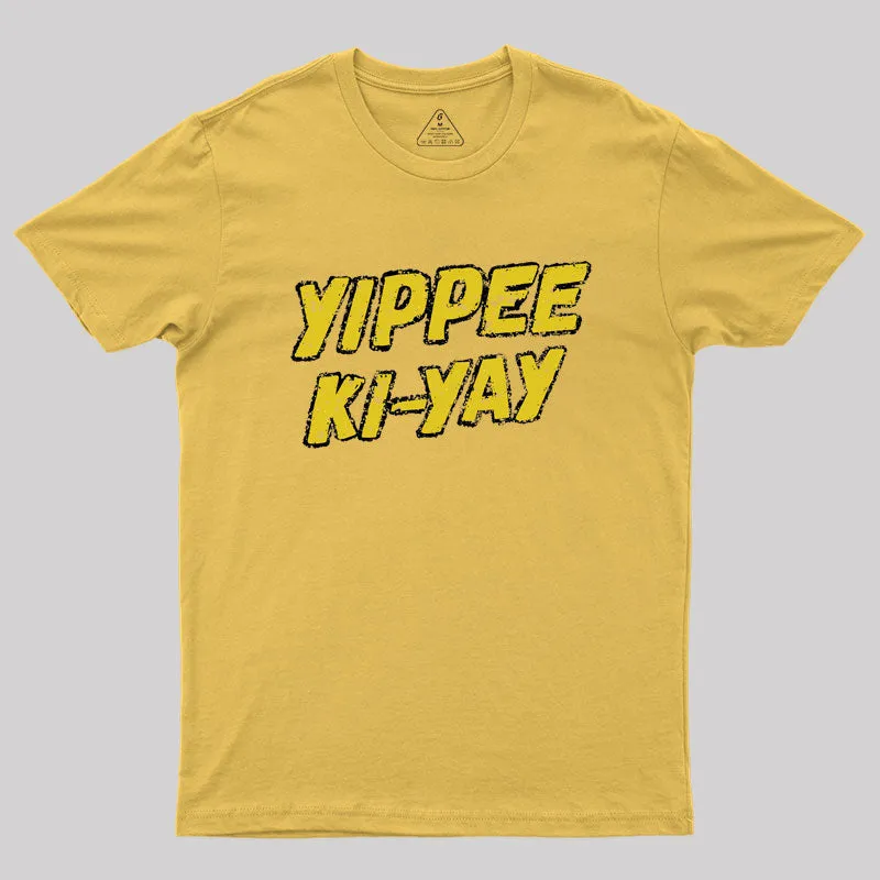 Yippee Ki-yay Geek T-Shirt - Image 8