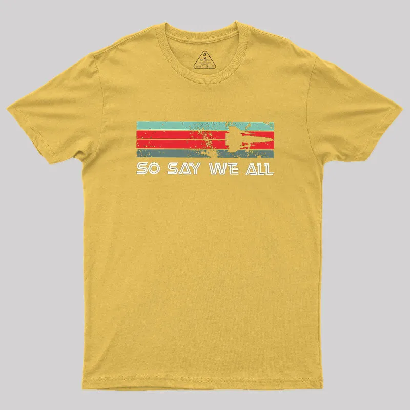 So Say We All Battlestar Galactica Geek T-Shirt - Image 7