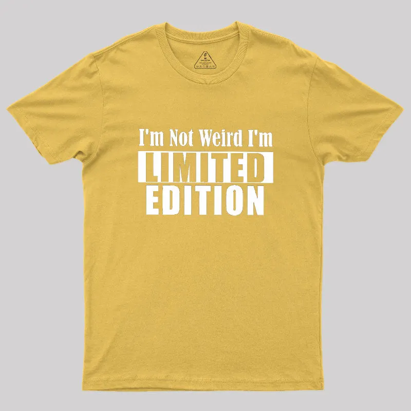 I'm Not Weird I'm Limited Edition Geek T-Shirt - Image 8