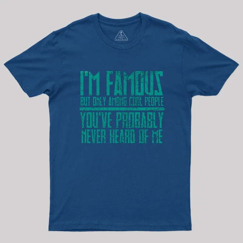Alternative view of I'm Famous Among Cool People T-Shirt