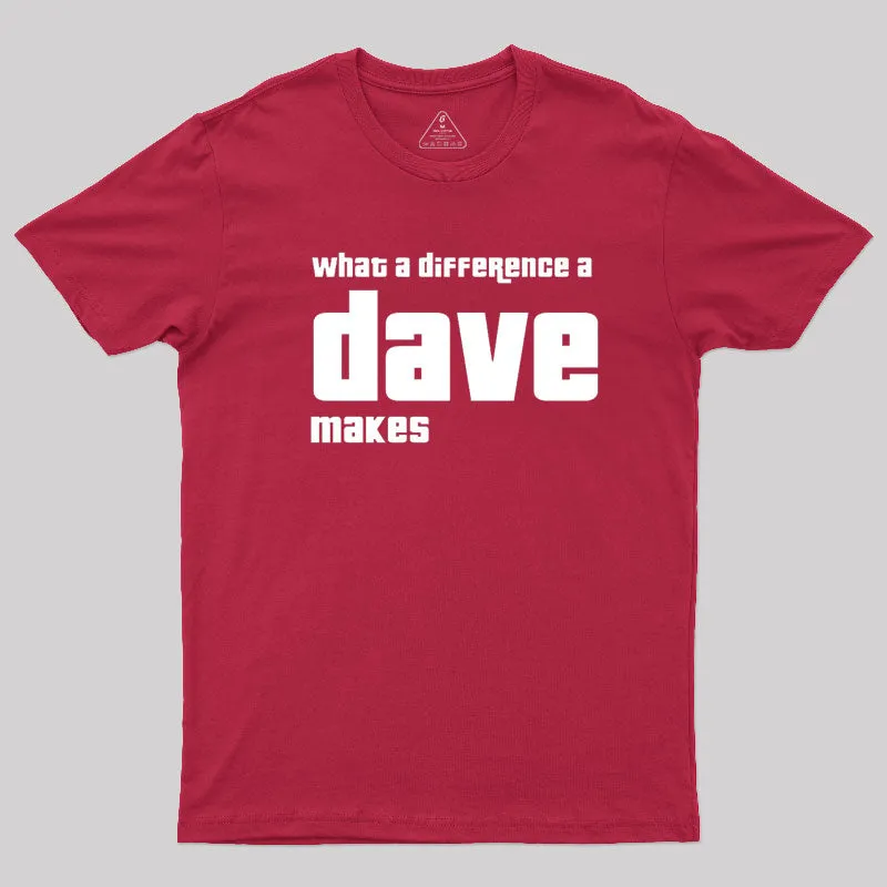 What A Difference A Dave Makes T-Shirt - Image 7