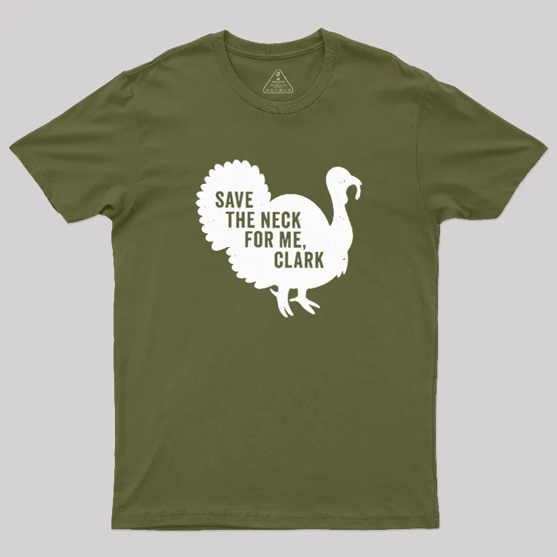 Save The Neck For Me Clark Geek T-Shirt - Image 4
