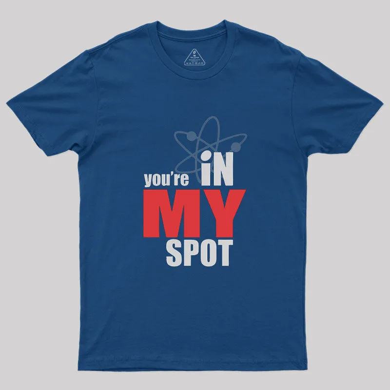 You Are In My Spot Geek T-Shirt - Image 3